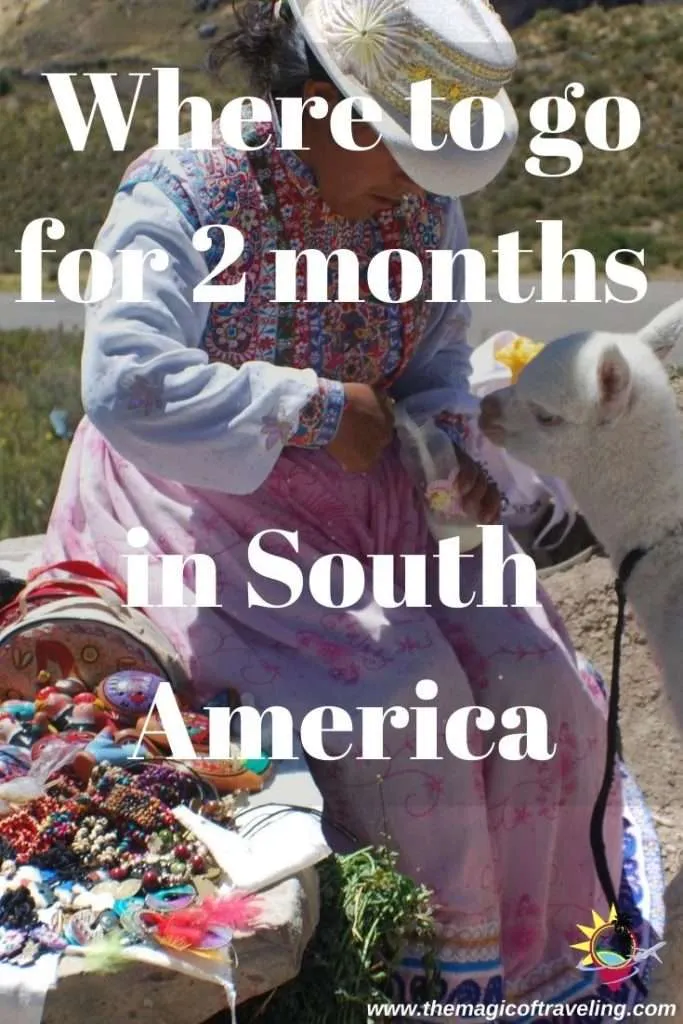 Where to go for 2 months in South America