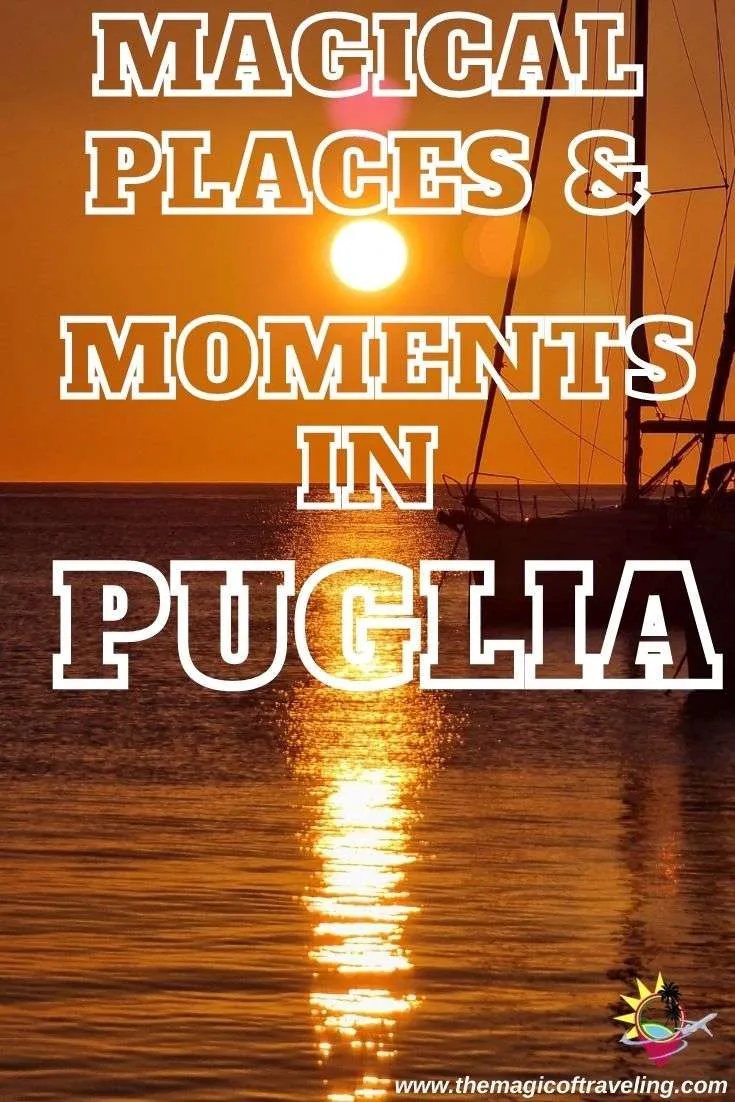 Apulia, Puglia magical places and moments